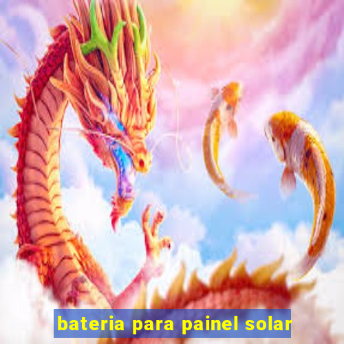 bateria para painel solar